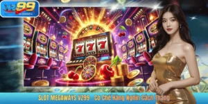 SLOT MEGAWAYS VZ99 – Cơ Chế Hàng Nghìn Cách Thắng